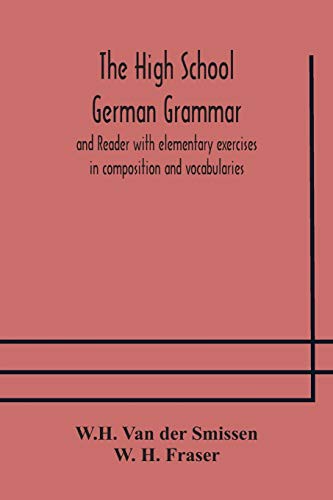 Cover for The High School German Grammar and Reader with elementary exercises in composition and vocabularies