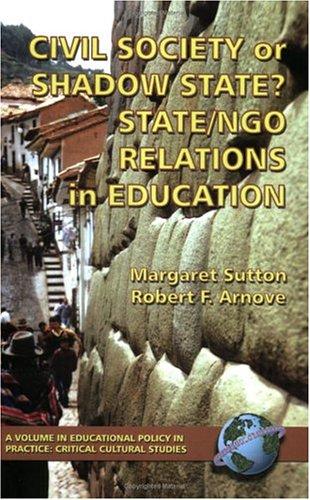 Cover for Civil Society or Shadow State? State/NGO Relations in Education (Education Policy in Practice: Critical Cultural Studies)