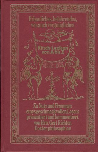 Cover for Erbauliches, belehrendes, wie auch vergnügliches Kitsch-Lexicon von A bis Z