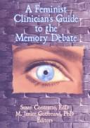 Cover for A feminist clinician's guide to the memory debate