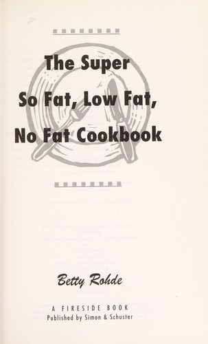 Cover for The super so fat, low fat, no fat cookbook