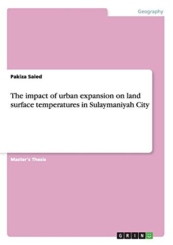 Cover for The impact of urban expansion on land surface temperatures in Sulaymaniyah City