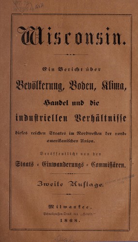 Cover for Wisconsin, ein Bericht über Bevölkerung, Boden, Klima, Handel und die industriellen Verhältnisse dieses reichen Staates im Nordwesten der nordamerikanischen Union