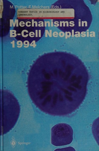 Cover for Mechanisms in B-Cell Neoplasia 1994 (Current Topics in Microbiology and Immunology)