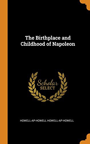 Cover for The Birthplace and Childhood of Napoleon