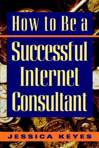Cover for How to Be a Successful Internet Consultant