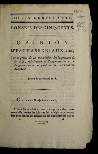 Cover for Opinion d'Eschasse riaux a♯ł ne  sur le projet de la commission des inspecteurs de la salle relativement a   l'augmentation et a   l'organisation de la garde de la repre sentation nationale
