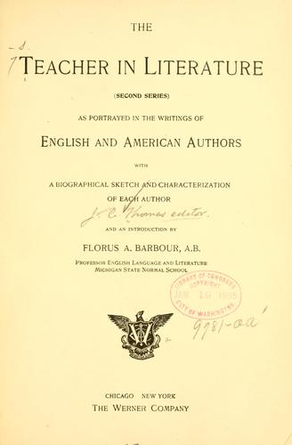 Cover for The teacher in literature (2d series) as portrayed in the writings of English and American authors
