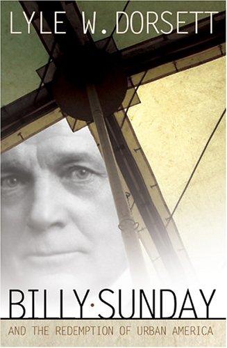 Cover for Billy Sunday And The Redemption Of Urban America