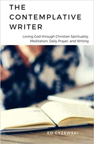 Cover for The Contemplative Writer: Loving God Through Christian Spirituality mediation Daily Prayer and Writing