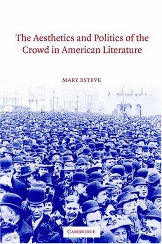 Cover for The aesthetics and politics of the crowd in American literature