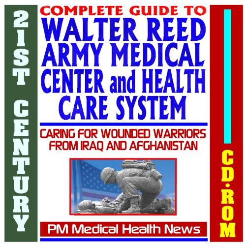 Cover for 21st Century Complete Guide to Walter Reed Army Medical Center and Health Care System - including the Army Institute of Research (WRAIR) - Care for Injured ... Families of Iraq and Afghanistan (CD-ROM)