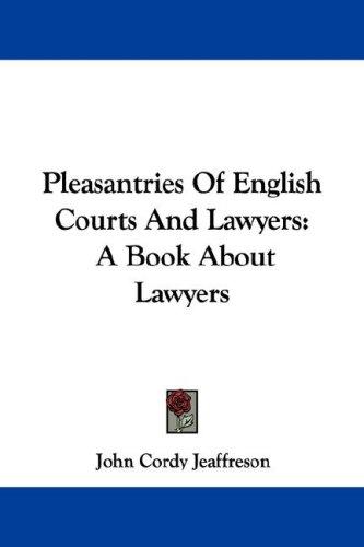 Cover for Pleasantries Of English Courts And Lawyers