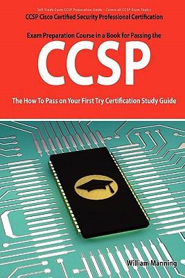 Cover for Ccsp Cisco Certified Security Professional Certification Exam Preparation Course In A Book For Passing The Ccsp The How To Pass On Your First Try Certification Study Guide