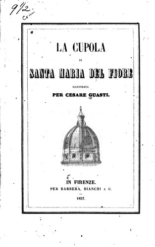 Cover for La cupola di Santa Maria del Fiore: saggio di una compiuta illustrazione ...