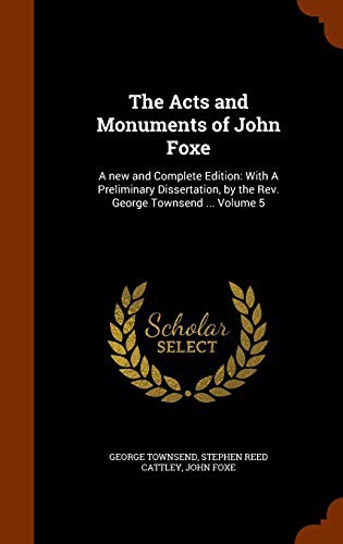 Cover for The Acts and Monuments of John Foxe : A new and Complete Edition