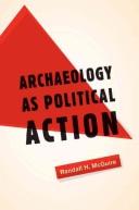 Cover for Archaeology as Political Action (California Series in Public Anthropology)
