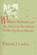 Cover for William Bartram And the American Revolution on the Southern Frontier