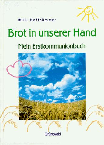 Cover for Brot in unserer Hand. Mein Erstkommunionbuch.
