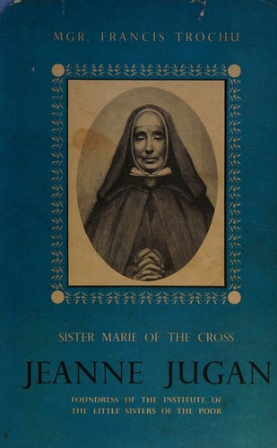 Cover for Jeanne Jugan, Sister Marie of the Cross