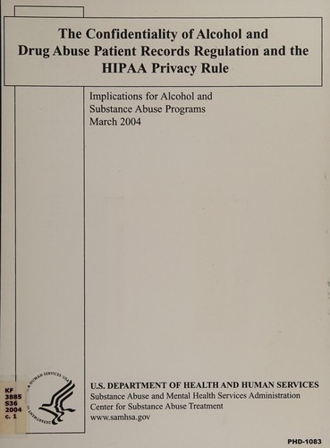 Cover for The confidentiality of alcohol and drug abuse patient records regulation and the HIPAA privacy rule