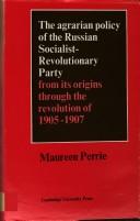 Cover for The agrarian policy of the Russian Socialist-Revolutionary Party from its origins through the revolution of 1905-1907