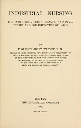 Cover for Industrial nursing for industrial, public health, and pupil nurses, and for employers of labor ...