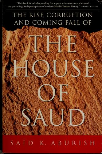 Cover for The rise, corruption, and coming fall of the House of Saud