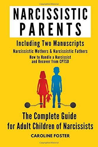 Cover for Narcissistic Parents. the Complete Guide for Adult Children of Narcissists. Including Two Manuscripts