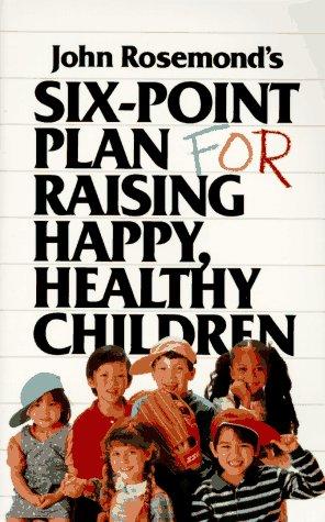 Cover for John Rosemond's six-point plan for raising happy, healthy children
