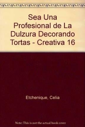 Cover for Sea Una Profesional Dulzura Decorando Tortas