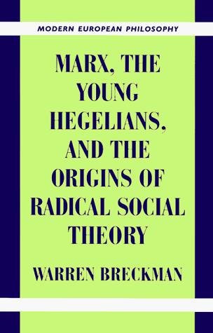 Cover for Marx, the young Hegelians, and the origins of radical social theory