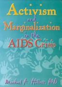 Cover for Activism And Marginalization in the AIDS Crisis (Monograph Published Simultaneously As the Journal of Homosexuality , Vol 32, No 3-4) (Monograph Published ... Journal of Homosexuality , Vol 32, No 3-4)