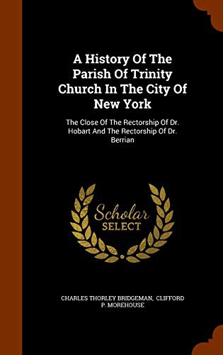 Cover for A History Of The Parish Of Trinity Church In The City Of New York