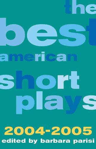 Cover for The Best American Short Plays 2004-2005 (Best American Short Plays)