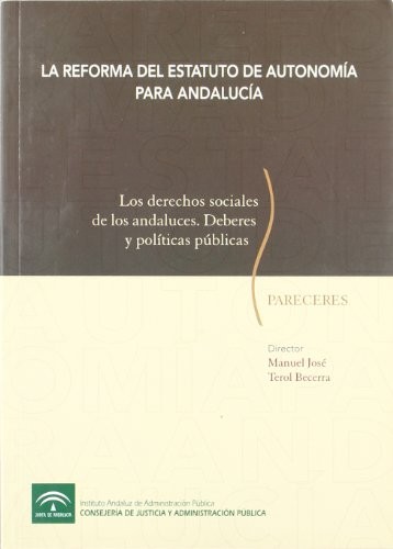 Cover for La Reforma del Estatuto de Autonomía Para Andalucía. Los Derechos Sociales de los Andaluces. Deberes y Políticas Públicas