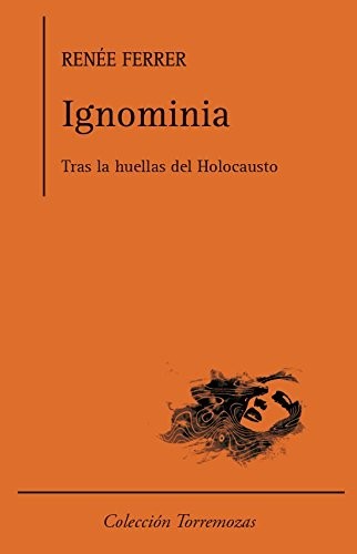 Cover for Ignominia. Tras las huellas del Holocausto.