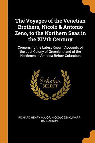 Cover for The Voyages of the Venetian Brothers, Nicolò & Antonio Zeno, to the Northern Seas in the XIVth Century