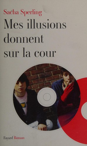 Cover for Mes illusions donnent sur la cour
