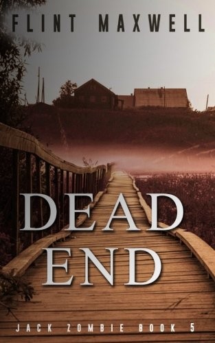 Cover for Dead End: A Zombie Novel (Jack Zombie) (Volume 5)