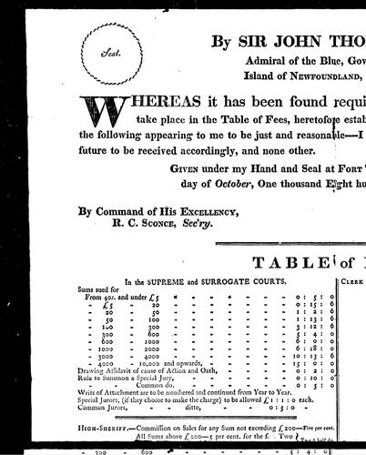 Cover for Whereas it has been found requisite that certain alterations should take place in the table of fees, heretofore established for the several courts of this island, and the following appearing to me to be just and reasonable--I do hereby approve thereof, and such fees are in the future ... given under my hand and seal at Fort Townshend, St. John's, Newfoundland, this first day of October, one thousand eight hundred and ten ...