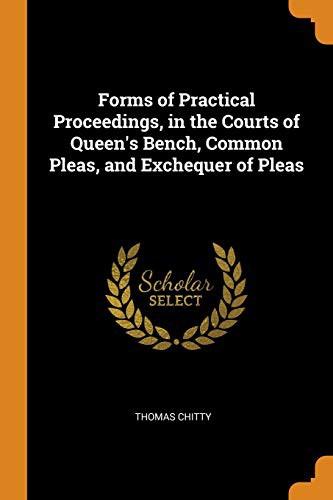 Cover for Forms of Practical Proceedings, in the Courts of Queen's Bench, Common Pleas, and Exchequer of Pleas