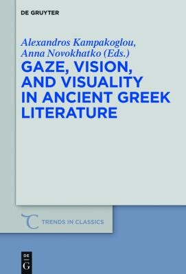 Cover for Gaze, Vision, and Visuality in Ancient Greek Literature