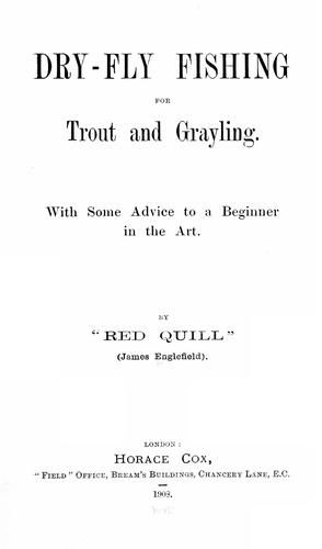 Cover for Dry-fly fishing for trout and grayling with some advice to a beginner in the art by "Red Quill"
