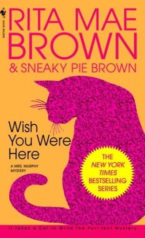 Cover for Wish You Were Here (Mrs. Murphy Mysteries)