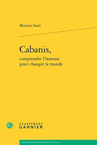 Cover for Cabanis, Comprendre L'homme Pour Changer Le Monde