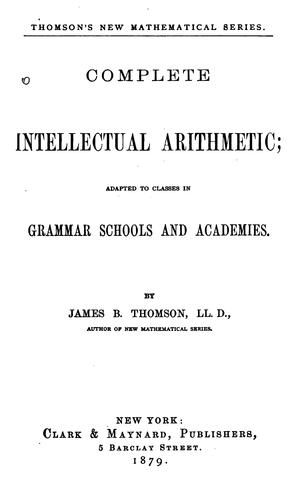 Cover for Complete Intellectual Arithmetic: Adapted to Classes in Grammar Schools and Academies
