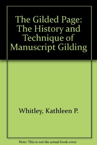 Cover for The Gilded Page: The History and Technique of Manuscript Gilding