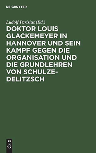 Cover for Doktor Louis Glackemeyer in Hannover Und Sein Kampf Gegen Die Organisation Und Die Grundlehren Von Schulze-Delitzsch