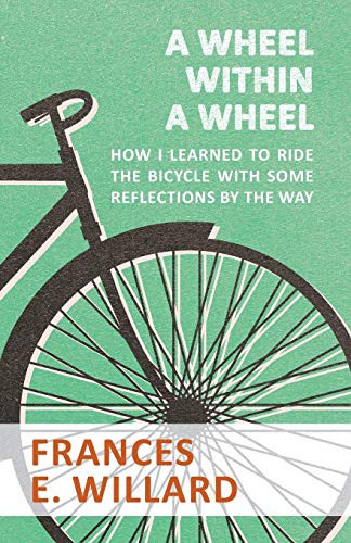 Cover for A Wheel within a Wheel - How I learned to Ride the Bicycle with Some Reflections by the Way